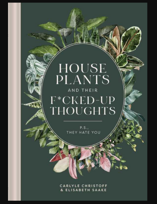 Houseplants and Their F*cked-Up Thoughts