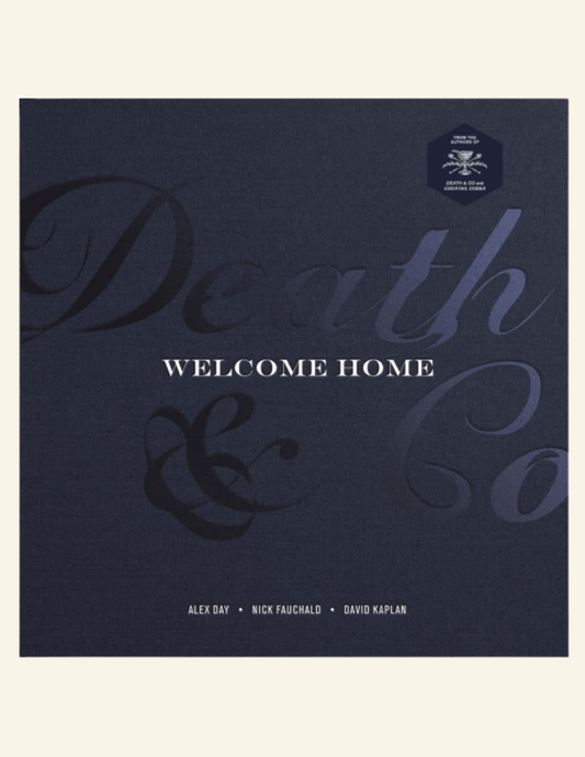 Death & Co Welcome Home: [A Cocktail Recipe Book]